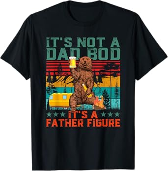 It's Not A Dad Bod It's Father Figure Funny Bear Beer Lovers T-Shirt