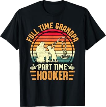 Mens Fishing Fisherman Grandpa Full Time Grandpa Part Time Hooker T-Shirt