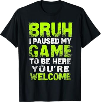 Bruh i paused my game to be here gaming gamer video game boy T-Shirt