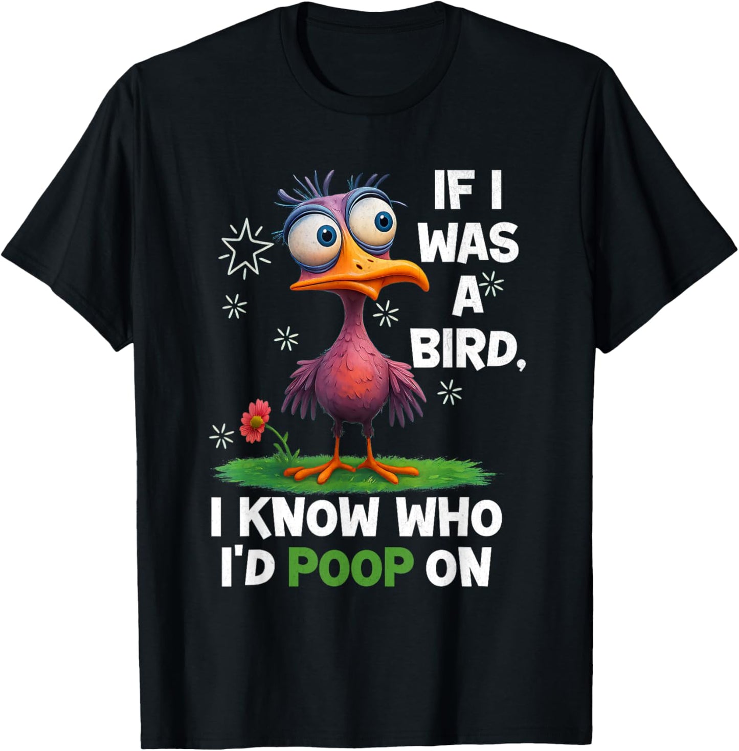 If I Was A Bird I Know Who I'd Poop On Funny Bird T-Shirt