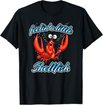 Feelin' A Little Shellfish Funny Lobster Cartoon Pun T-Shirt