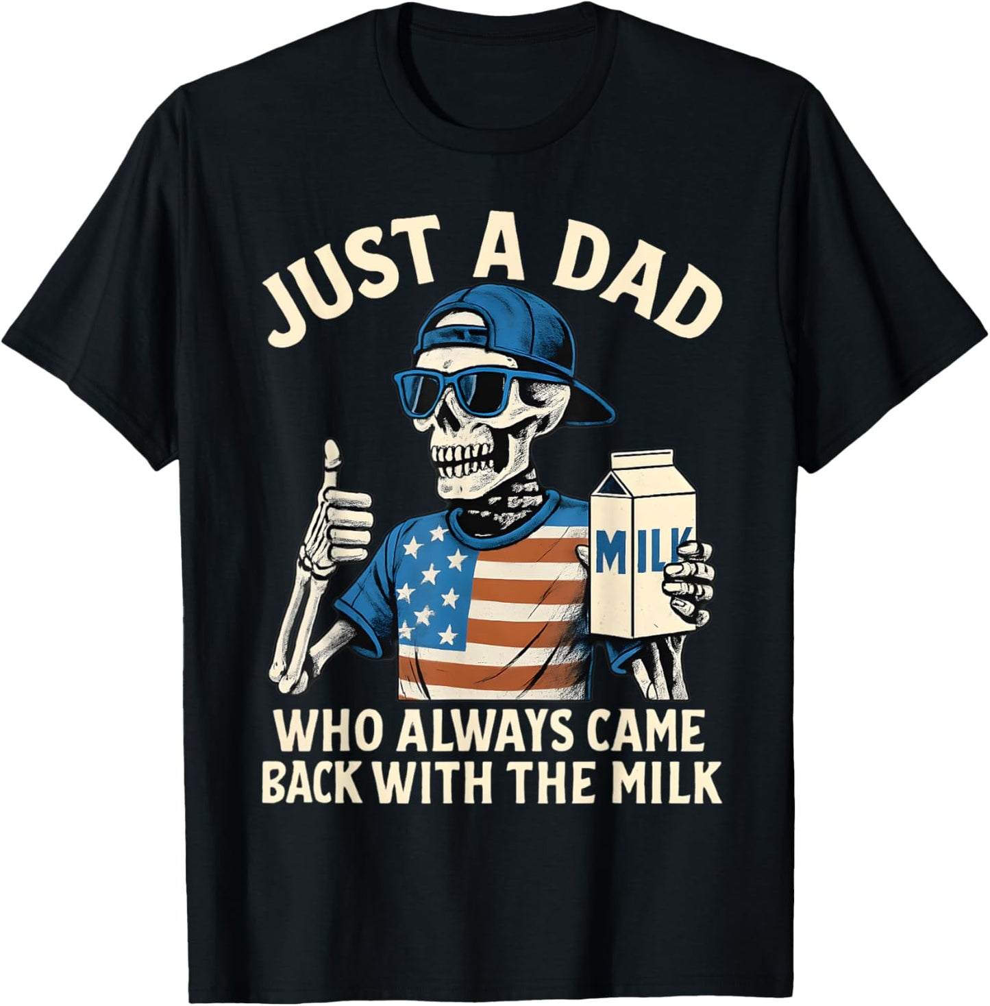 Just A Dad Who Always Came Back With The Milk Fathers Day T-Shirt