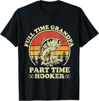 Full Time Grandpa Part Time Hooker Vintage Funny Fishing T-Shirt
