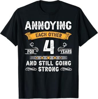 Annoying Each Other For 4 Years 4th Wedding Anniversary T-Shirt