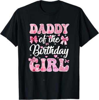 Daddy Of The Birthday Girl Family Pink Coquette Bow T-Shirt