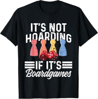 It's not hoarding if it's boardgames โ Boardgames gamer T-Shirt
