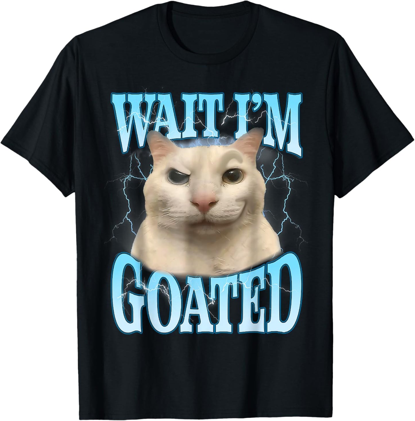 Funny Wait I'm Goated Silly Cat Meme Humor Silly Cat Saying T-Shirt