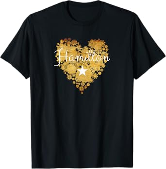 I Love Hamilton Heart Gift for Teenage Girl Women T-Shirt