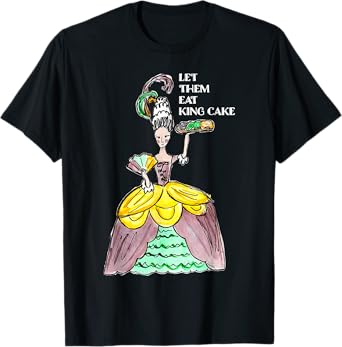Let Them Eat King Cake Mardi Gras Food Lover Parade Costume T-Shirt