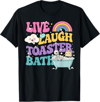 Live Laugh Toaster Bath Funny Skeleton Meme Dark Humor T-Shirt