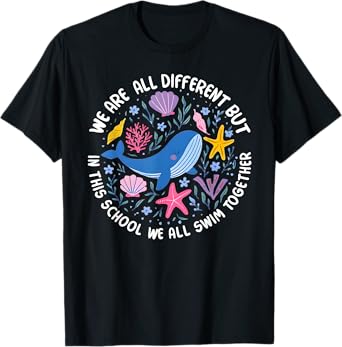 We're All Different But In This School We All Swim Together T-Shirt