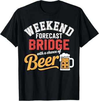 Bridge Weekend Forecast Beer Lover Funny Card Suits T-Shirt