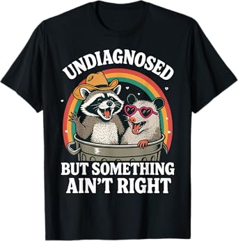 Undiagnosed But Something Ain't Right T-Shirt