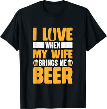 I Love When My Wife Brings Me Beer Funny Oktoberfest T-Shirt