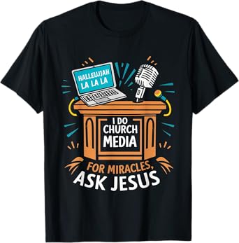 I Do Church Media For Miracles Ask Jesus Audio Tech Funny T-Shirt