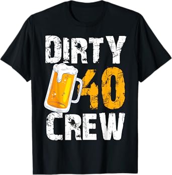 Dirty 40 Crew Birthday Drinking Beers Wine 40th B-Day Family T-Shirt