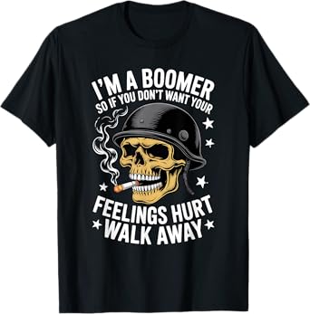 I'm A Boomer So If You Don't Want Your Feelings Hurt Walk T-Shirt