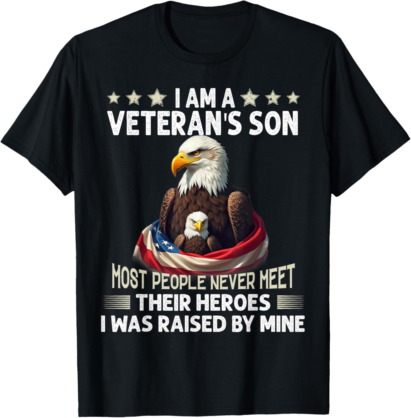 I Am A Veteran's Son Most People Never Meet Their Heroes T-Shirt