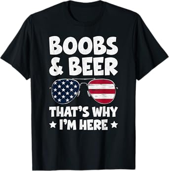 Boobs And Beer Thatโs Why Iโm Here USA Flag Sunglasses T-Shirt