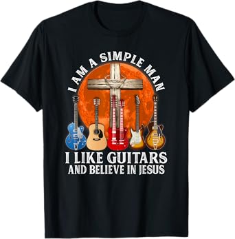 I Am A Simple Man I Like Guitars And Believe In Jesus T-Shirt