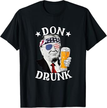 Don Drunk President Donald Trump Drinking Beer 4th Of July T-Shirt for Women Men