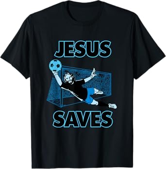 Jesus The Soccer Goalie Saves Christian Faith T Shirt Gift T-Shirt