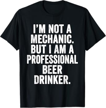 Weekend Warrior Dad T-Shirt I'm Not a Mechanic Beer Drinker T-Shirt