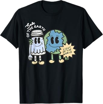 Salt Of The Earth Light Of The World T-Shirt