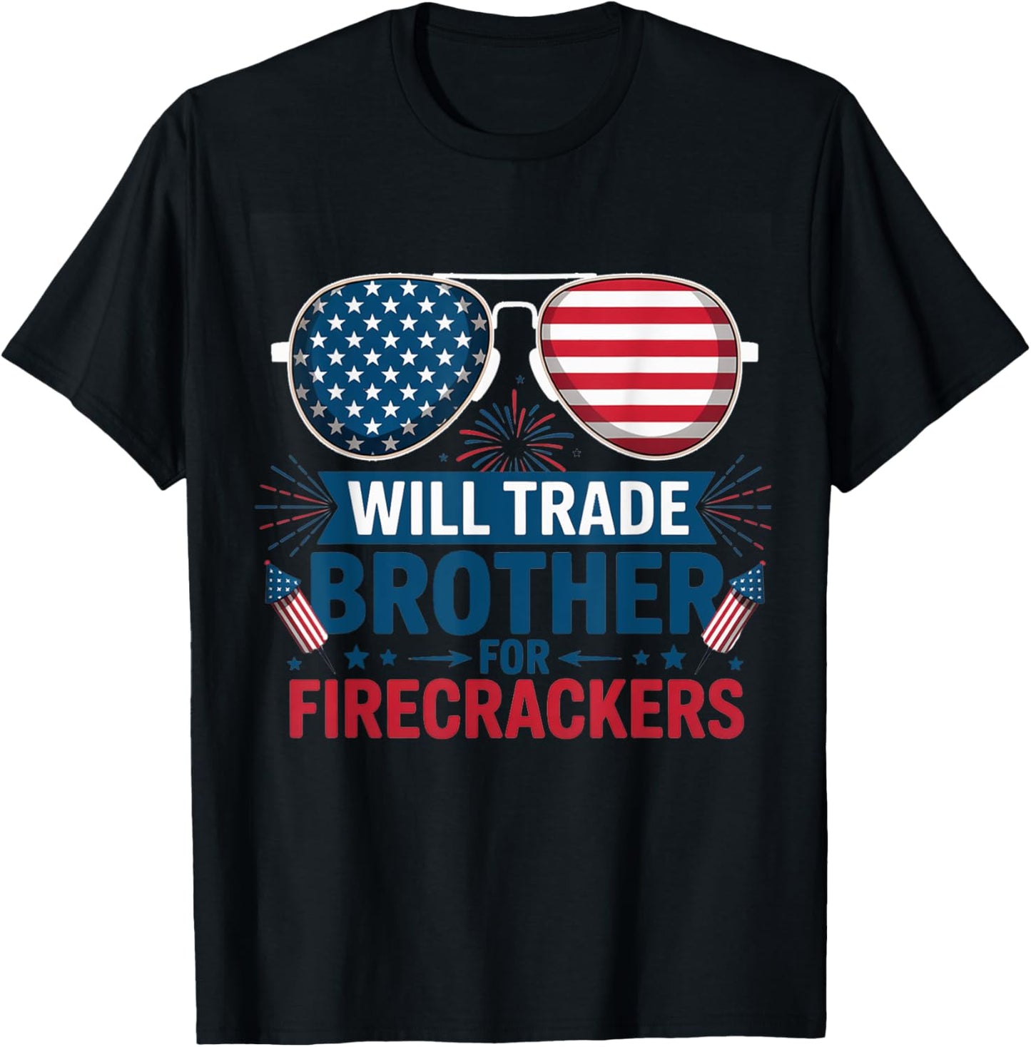 Will Trade Brother For Firecrackers Funny Usa 4th Of July T-shirt