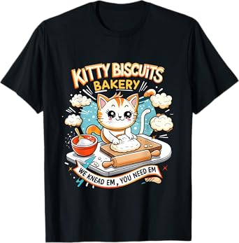 Funny Cat Kitty Biscuits Bakery We Knead Em, You Need Em T-Shirt for Men Women Kids