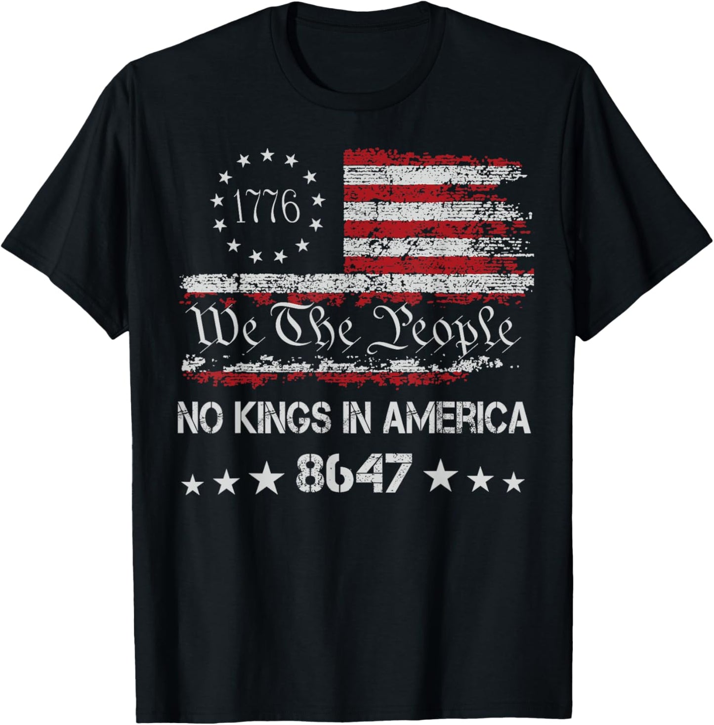 No Kings In America Since 1776 8647 We The People Men Women T-Shirt