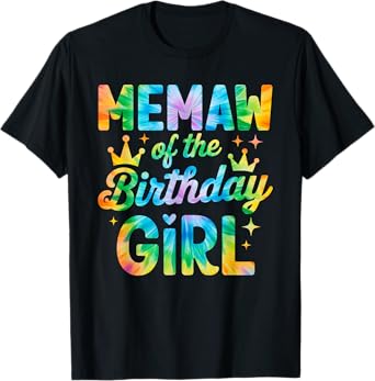 Memaw Of The Birthday Girl Tie Dye Girl Matching Family T-Shirt