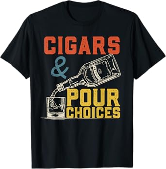 Cigars & Pour Choices for Funny Bourbon Whiskey Cigar Fan T-Shirt