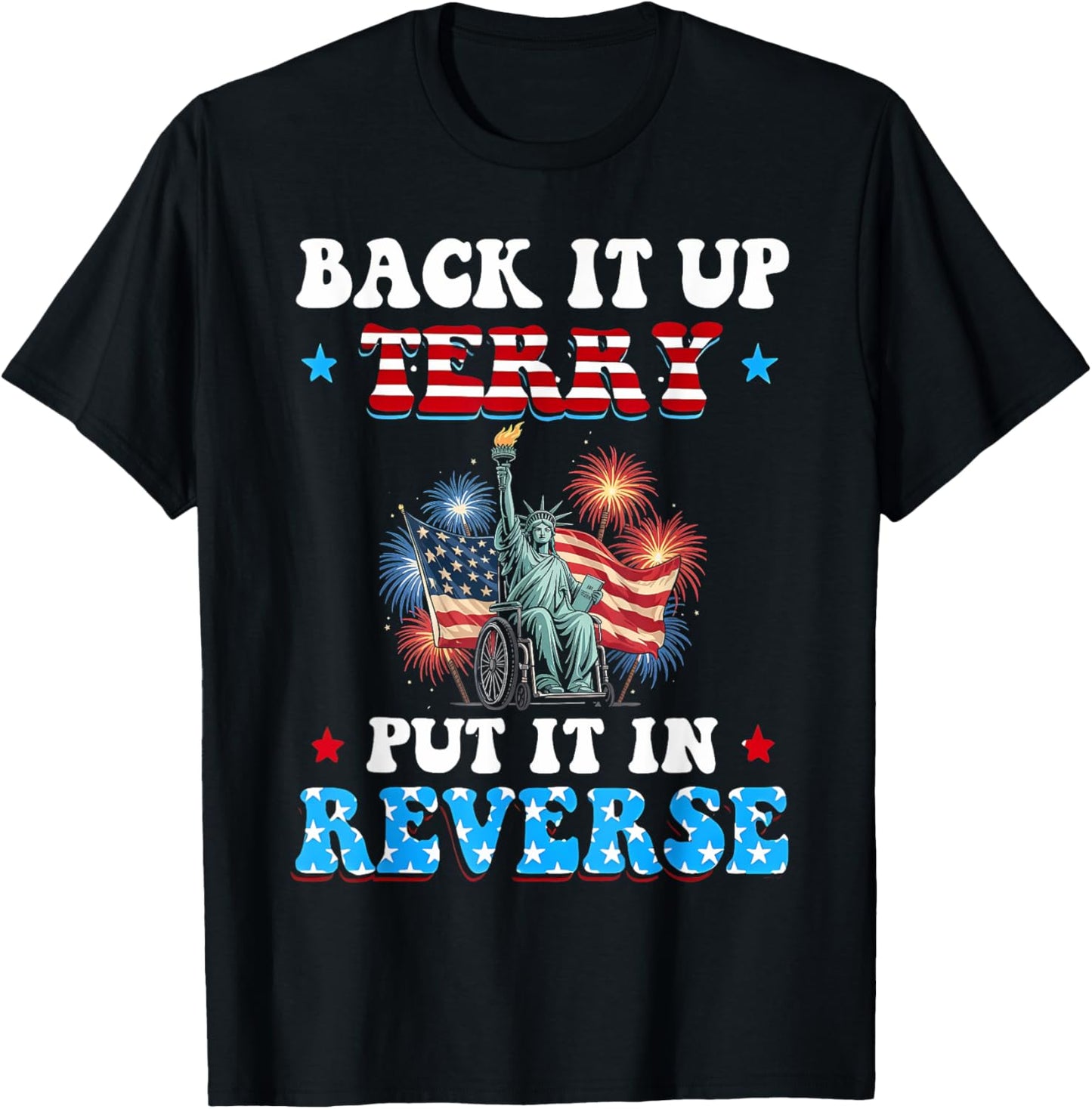 Back It Up Terry Put It In Reverse Wheelchair 4th Of July T-shirt