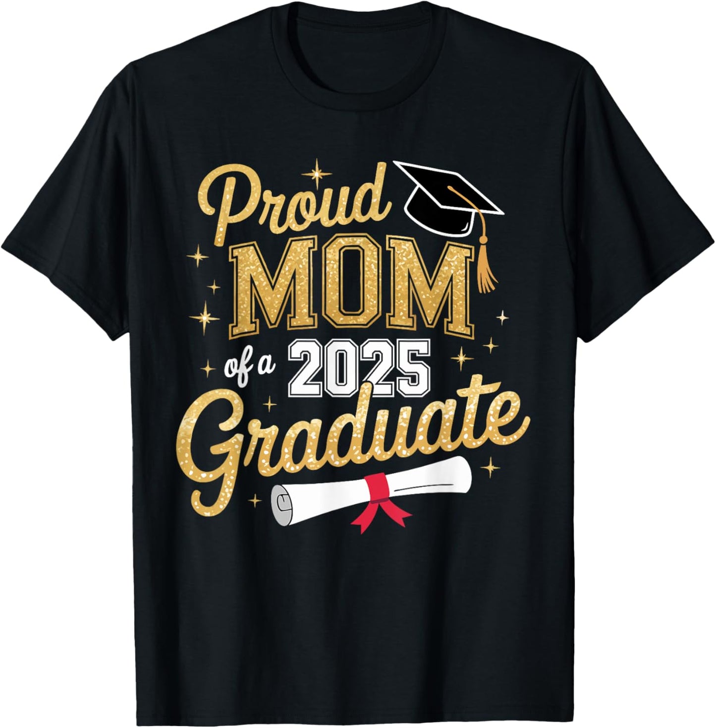 Proud Mom of a 2025 Graduate Class of 2025 Mom Graduation T-Shirt