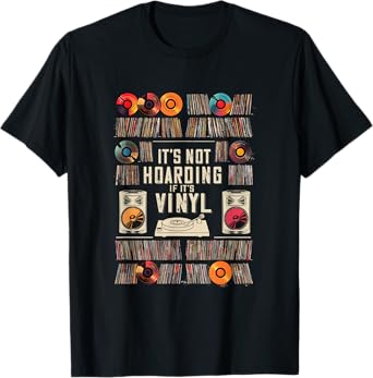It's Not Hoarding If It's Vinyl Funny Vinyl Records Lover T-Shirt