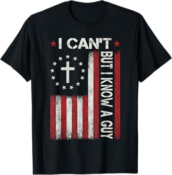 I Can't But I Know A Guy God Jesus Christian Faith Religious T-Shirt