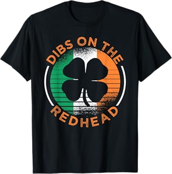 ST. PATRICK'S Day Dibs On The Redhead Funny Paddy's T-Shirt