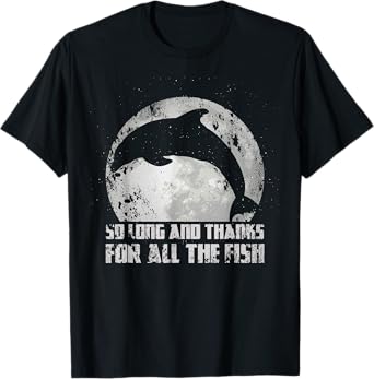 So Long And Thanks For All The Fish Dolphin Moon Fishing T-Shirt