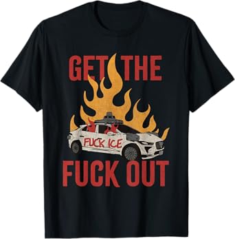 Funny Get The Fuck Out ICE Distressed T-Shirt