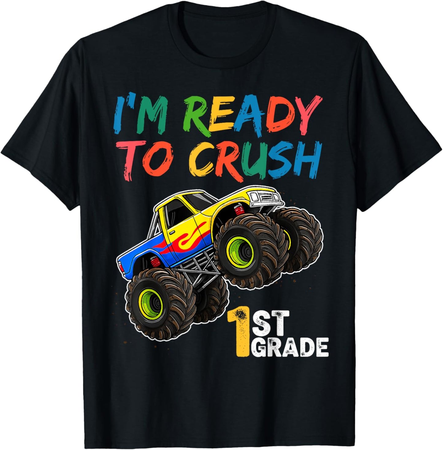 I’m Ready To Crush 1st Grade Monster Truck Back To School Tee by TeeBrew