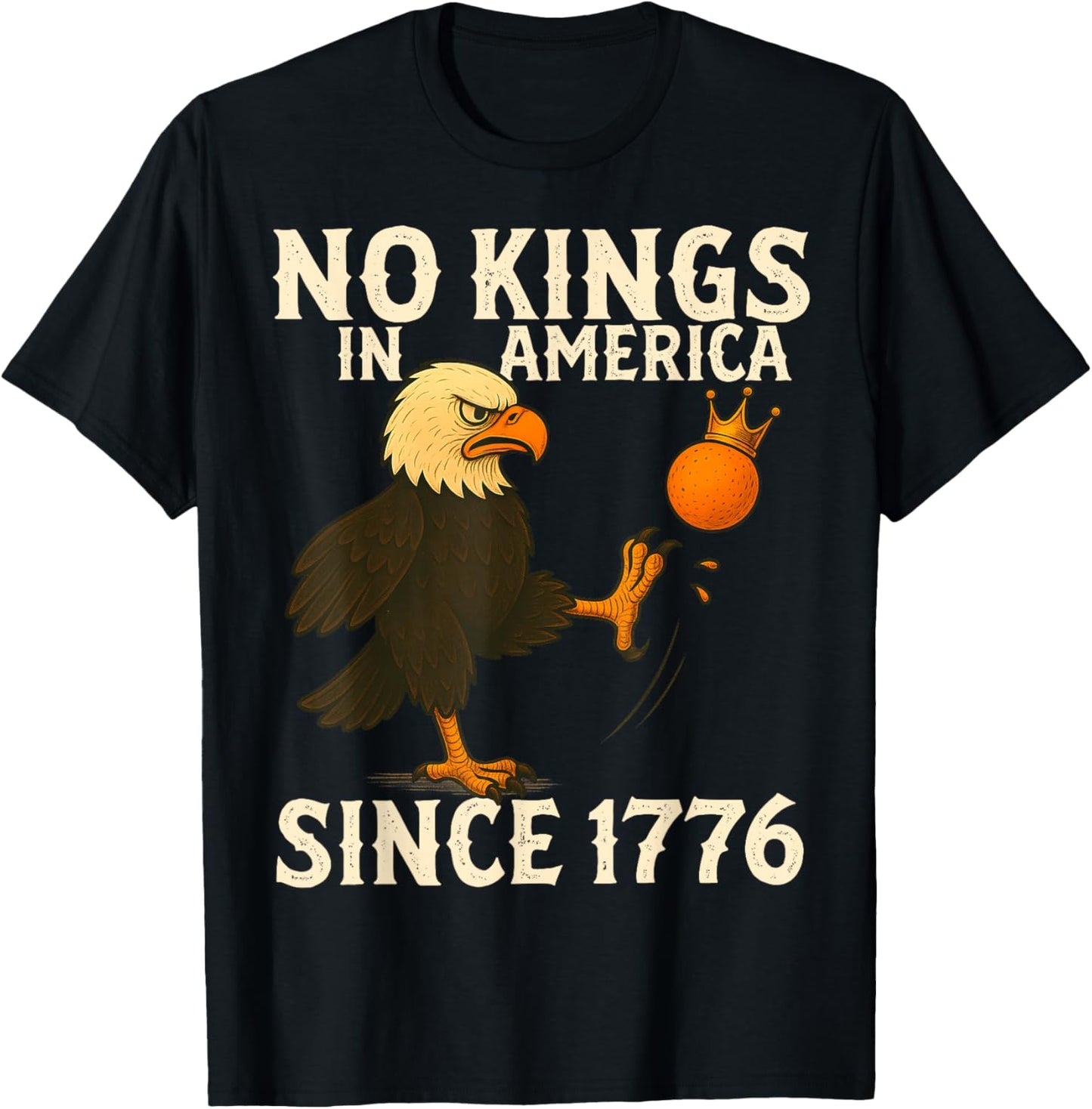 No Kings In America Since 1776 Funny Eagle Kicking Crown T-Shirt