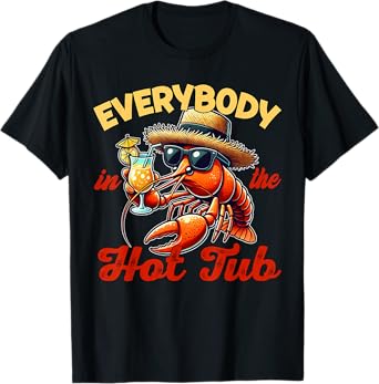 Everybody In The Hot Tub Funny Southern Crawfish Cajun T-Shirt
