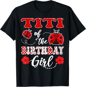 Titi Of The Birthday Girl Ladybug Birthday T-Shirt