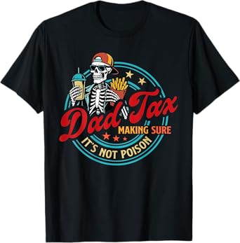 Dad Tax Making Sure It's Not Poison Skeleton Fathers Day T-Shirt