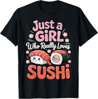 Just A Girl Who Really Loves Sushi T-Shirt