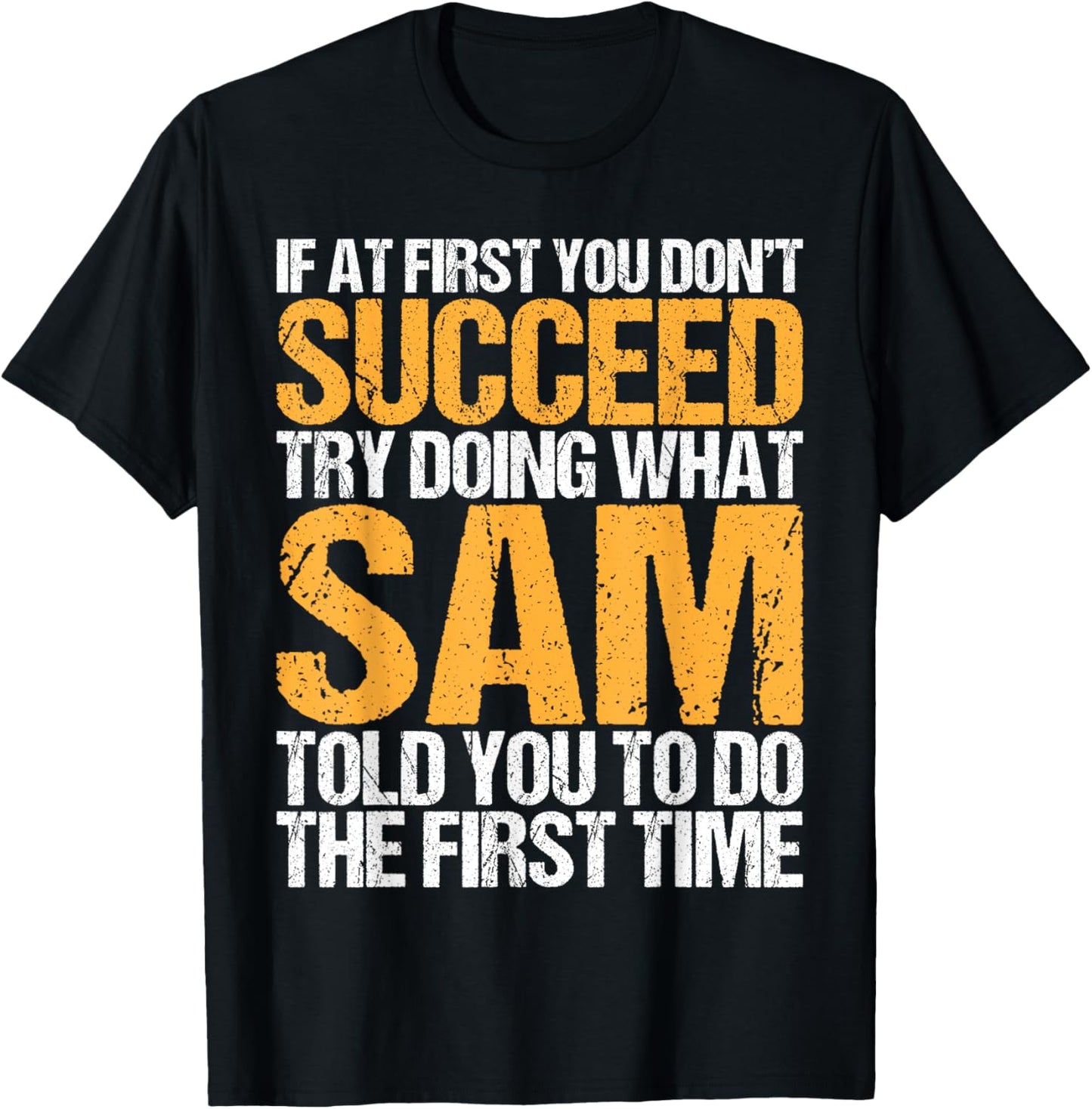 Funny If At First You Don't Succeed Try Doing What Sam T-shirt