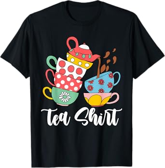 TEA PUN Cute And Fun Teacups In A Tall Pile Of Cups T-Shirt