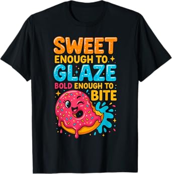 Sweet Donut Humor Inappropriate Bold, Glazed & Funny Quote T-Shirt