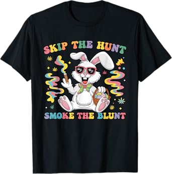 Happy 420 Easter Skip The Hunt Smoke The Blunt Bunny Smoking T-Shirt